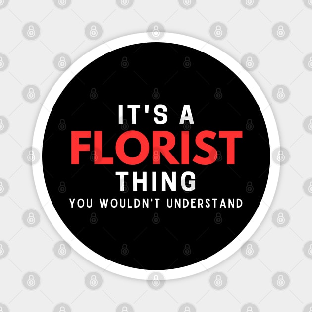 It's A Florist Thing You Wouldn't Understand Magnet by HobbyAndArt